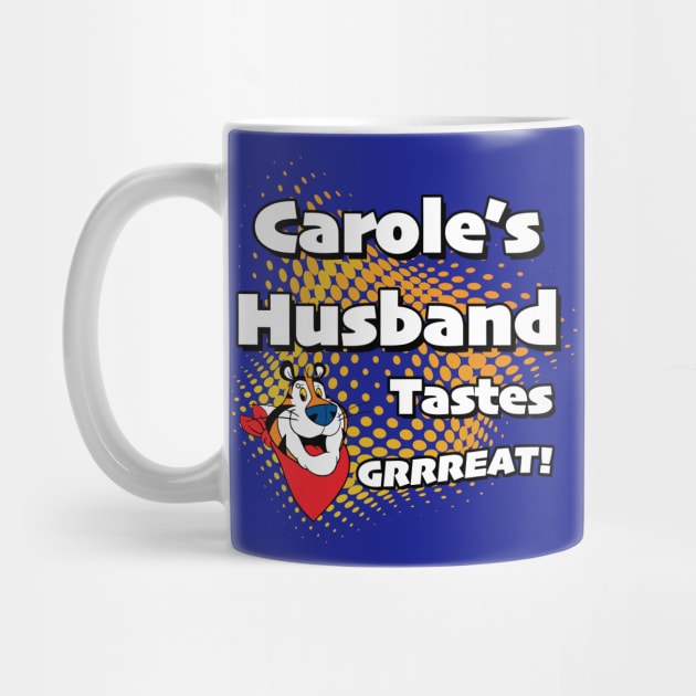 Carole's Husband Tastes Great by WMKDesign